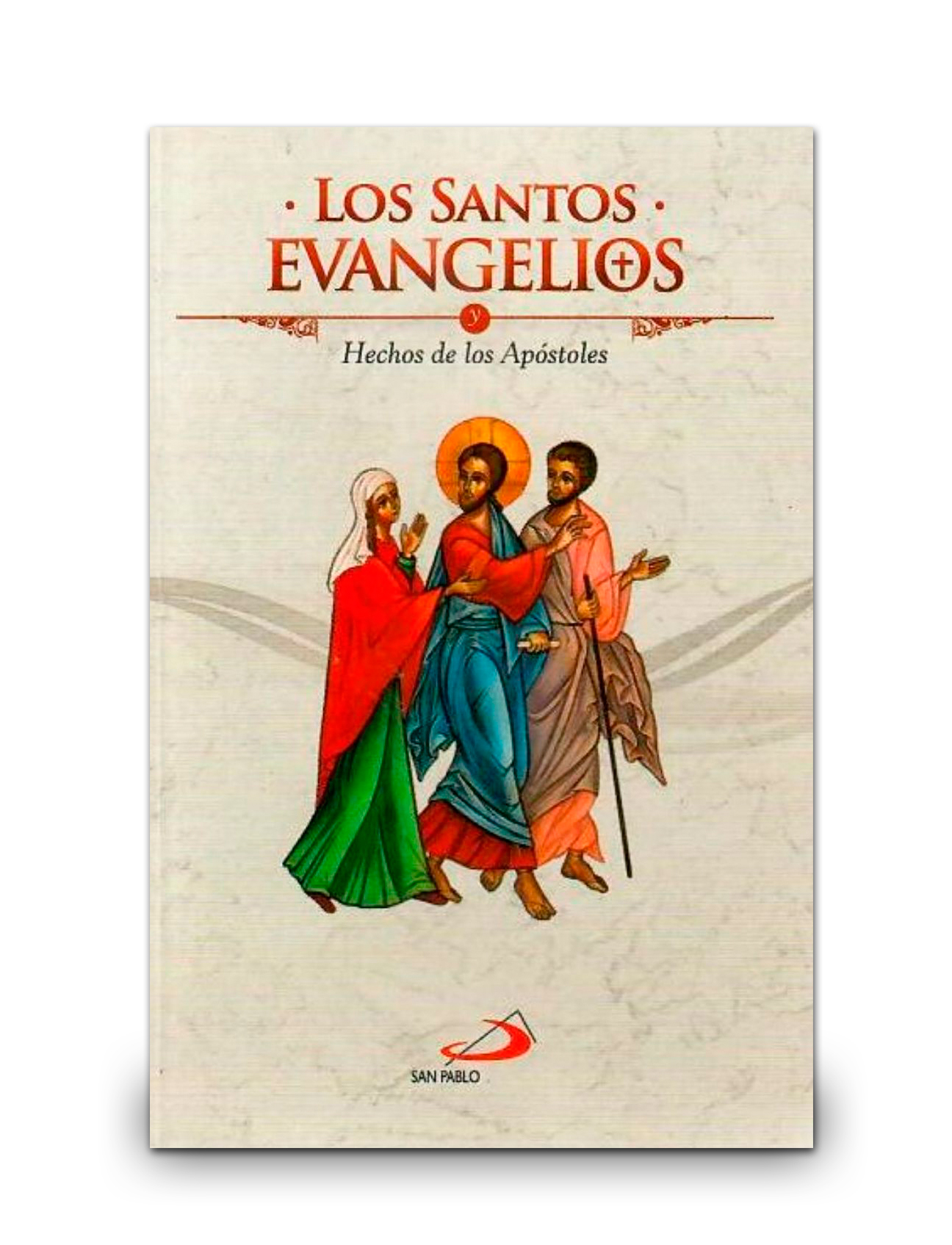 LOS SANTOS EVANGELIOS Y HECHOS DE LOS APÓSTOLES